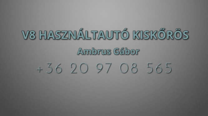 HASZNÁLTAUTÓ KISKŐRÖS  V8 AUTÓ AMBRUS GÁBOR